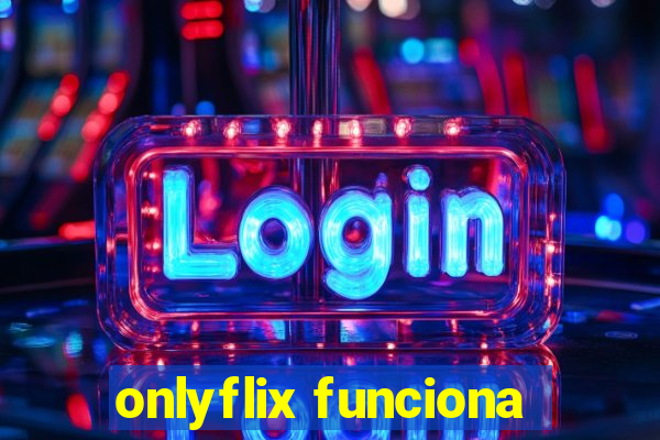 onlyflix funciona